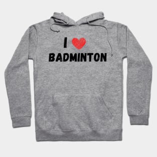 I lover badminton Hoodie